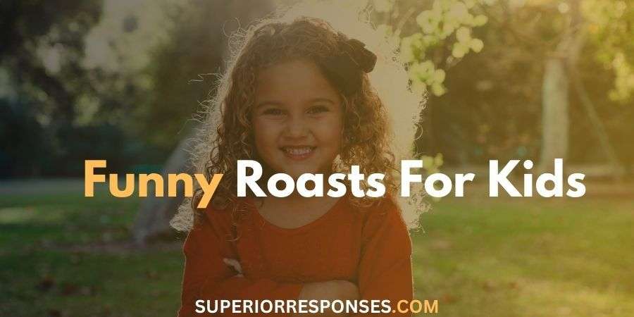 33 Funnily Wholesome Roasts for Kids - Fun Without the Hurt