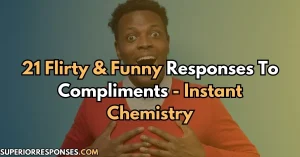 21 Flirty & Funny Responses To Compliments - Instant Chemistry