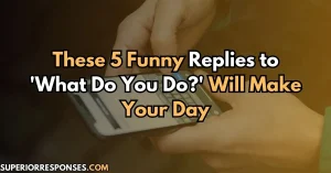 These 5 Funny Replies to 'What Do You Do?' Will Make Your Day