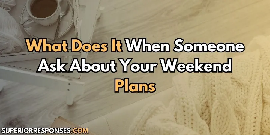 Fun & Love - Top 10 ‘What’s This Weekend?’ Responses Ever
