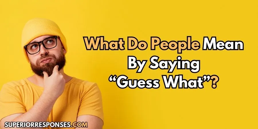 13 Funny & Flirty Responses To Conquer “Guess What” Easily
