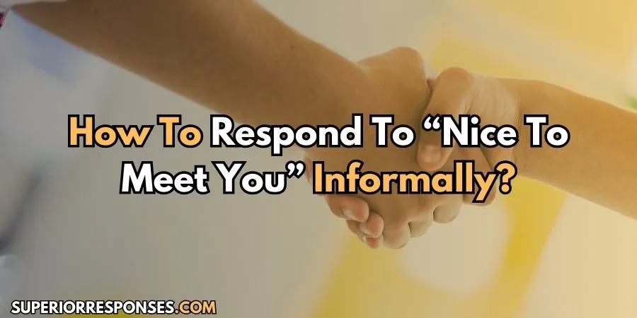 Top 10 Funny 'Nice to Meet You' Replies For Instant Laughter
