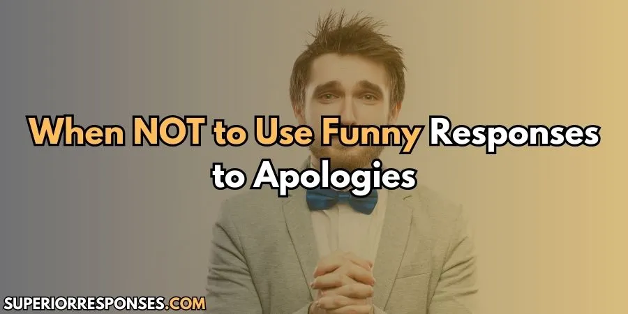 I Love How Funny These 9 Responses To Apologies Are!