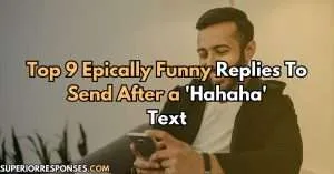 Top 9 Epically Funny Replies To Send After a 'Hahaha' Text