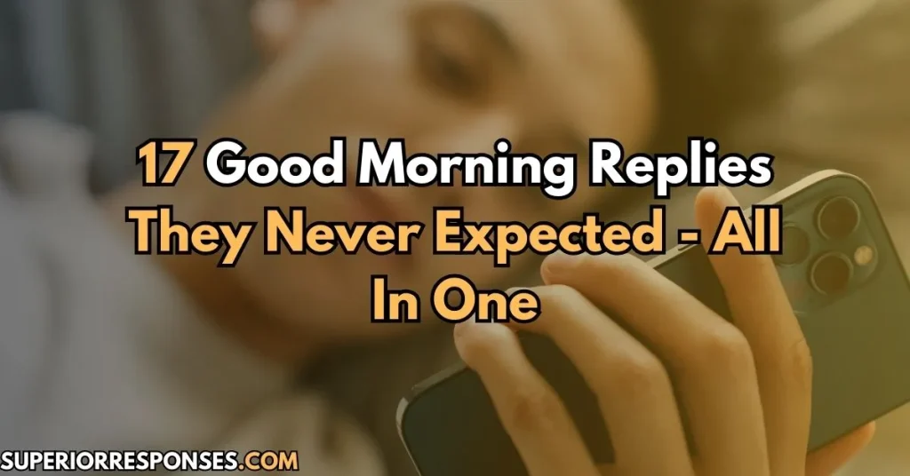 17 Good Morning Replies They Never Expected - All In One