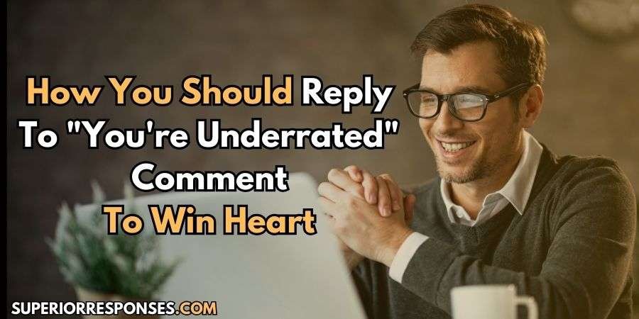 Touch Hearts in Seconds - 11+ ‘You're Underrated’ Responses