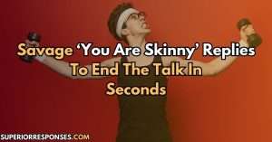 Savage ‘You Are Skinny’ Replies To End The Talk In Seconds