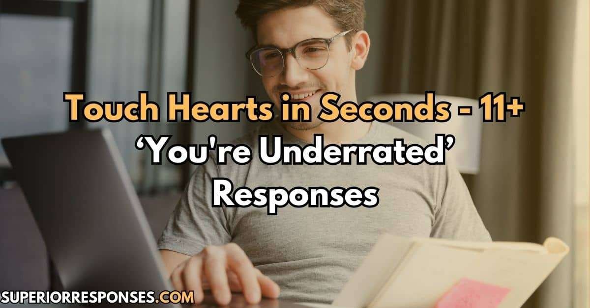 Touch Hearts in Seconds - 11+ ‘You're Underrated’ Responses