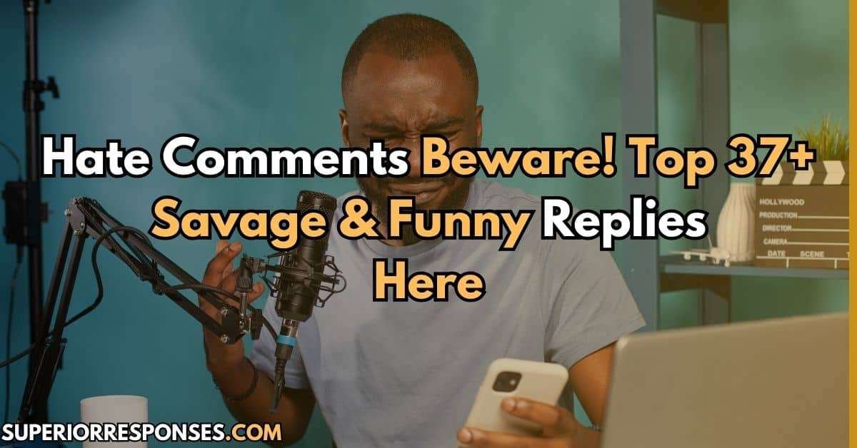 Hate Comments Beware! Top 37+ Savage & Funny Replies Here