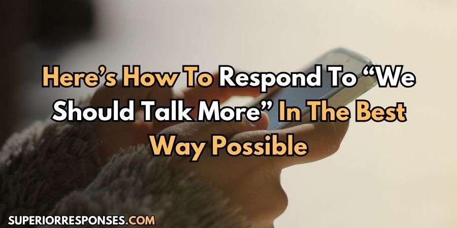 27+ “We Should Talk More” Replies That Got 100+ Likes