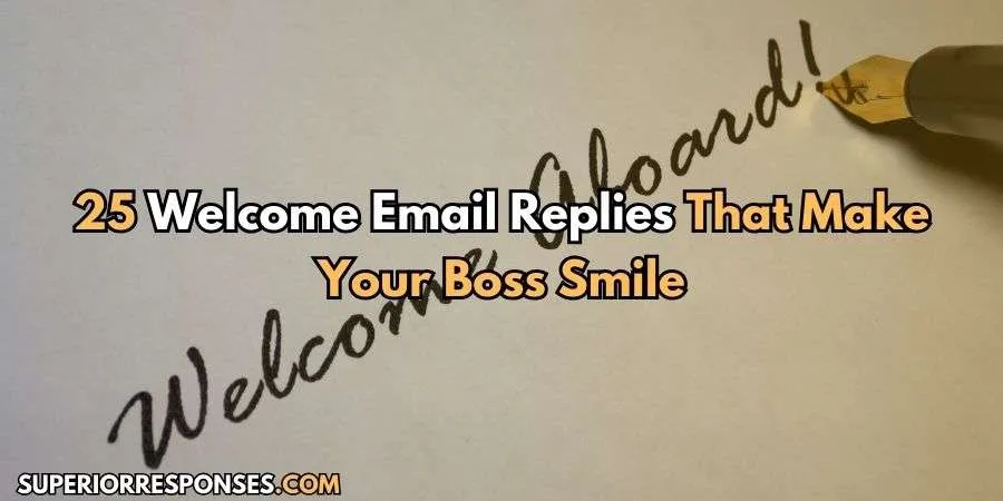 25 Welcome Email Replies To Impress & Make Them Smile