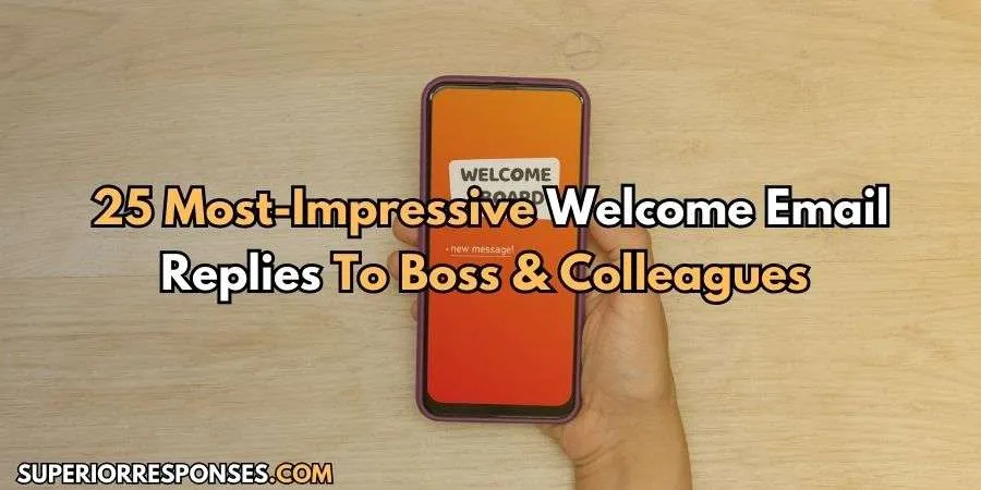 25 Welcome Email Replies To Impress & Make Them Smile