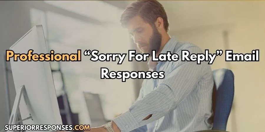 sorry for late reply email to client