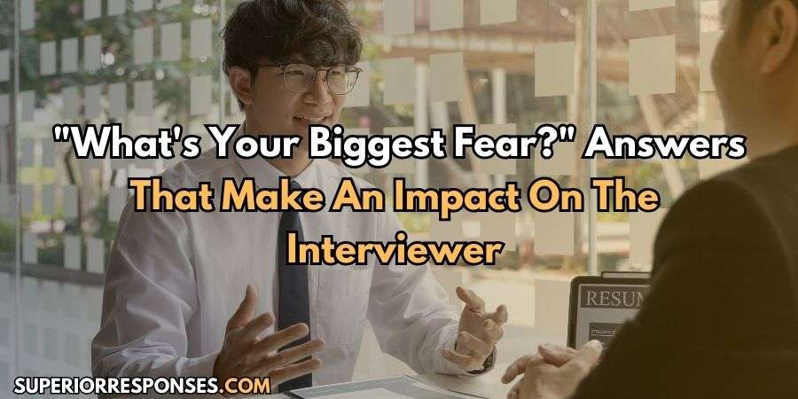 "What's Your Biggest Fear?" - Answers That Won 6 Interviews 