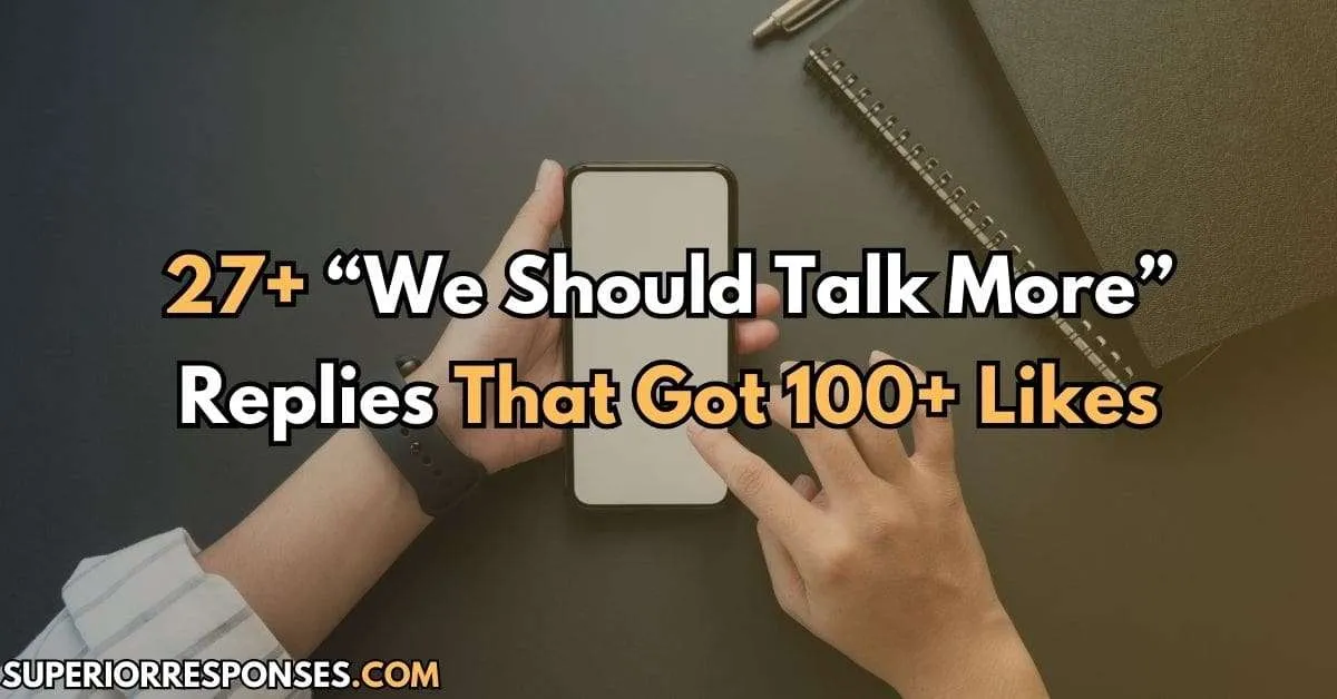 27+ “We Should Talk More” Replies That Got 100+ Likes