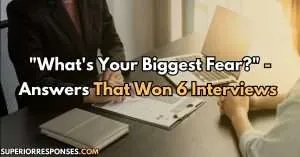 "What's Your Biggest Fear?" - Answers That Won 6 Interviews