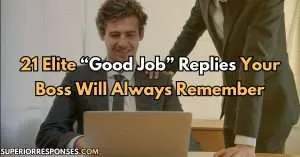 21 Elite “Good Job” Replies Your Boss Will Always Remember