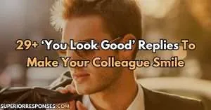 29+ ‘You Look Good’ Replies To Make Your Colleague Smile