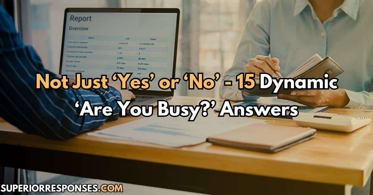 Not Just ‘Yes’ or ‘No’ - 15 Dynamic ‘Are You Busy?’ Answers