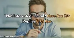 “Not Interested” Email? Here Are 13+ Replies Pros Use