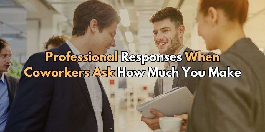 17+ Top Responses When Coworkers Ask How Much You Make