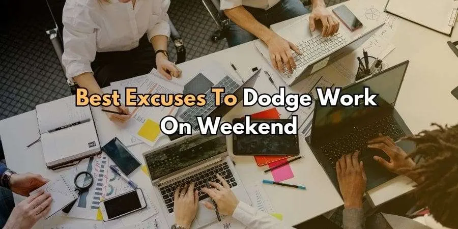 21 Ultimate Excuses To Dodge Work & Enjoy Your Weekend