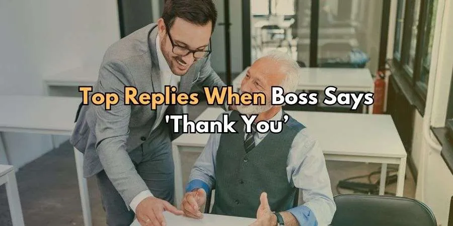 Boss Said ' Thank You’? Use These 15+ Impressive Replies