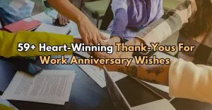 59+ Heart-Winning Thank-Yous For Work Anniversary Wishes